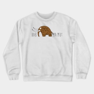 Have courage - Mamut Crewneck Sweatshirt